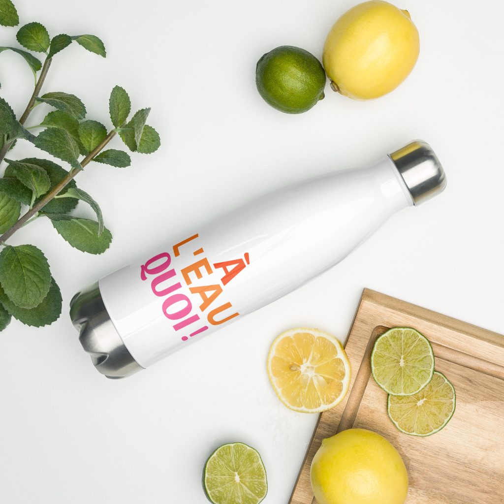 Gobelet en acier inoxydable "A L'EAU QUOI !"