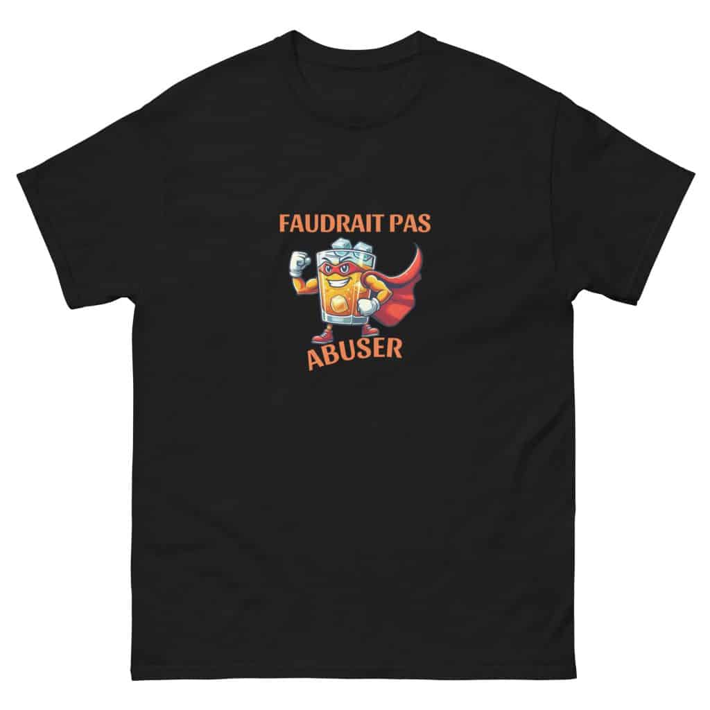 T-shirt classique unisexe "Faudrait pas abuser"