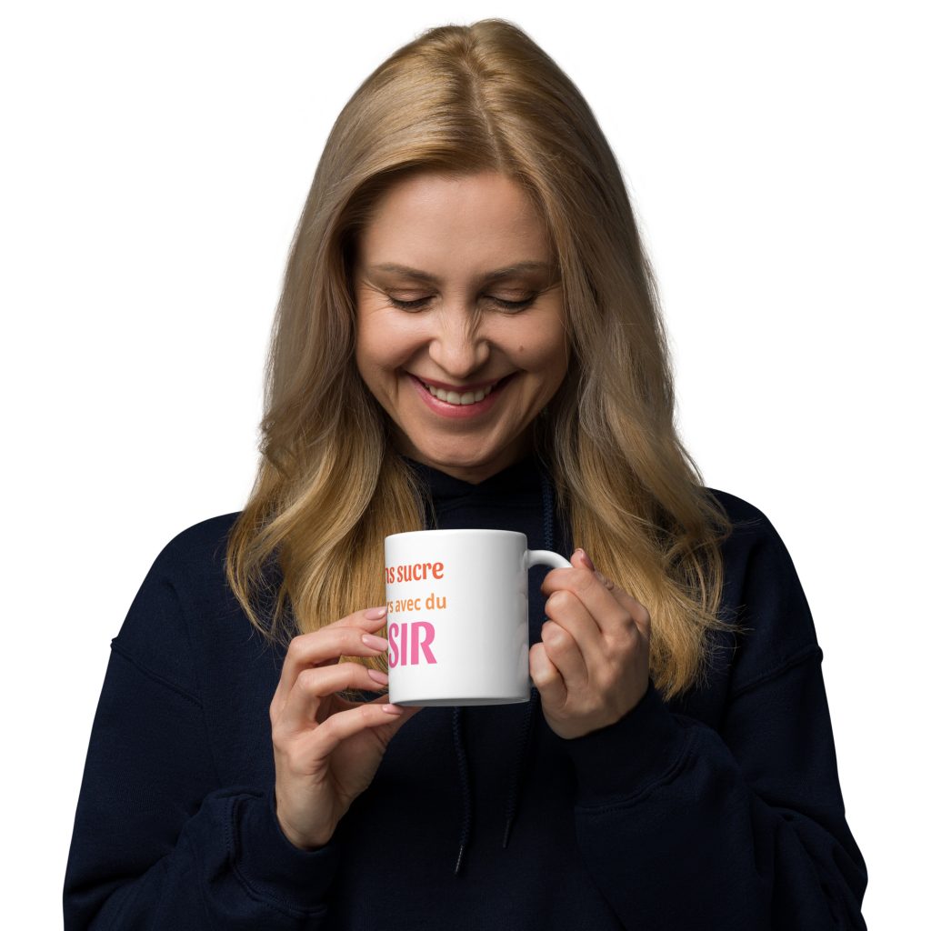 Mug Blanc Brillant "Mieux sans sucre mais toujours avec du plaisir"